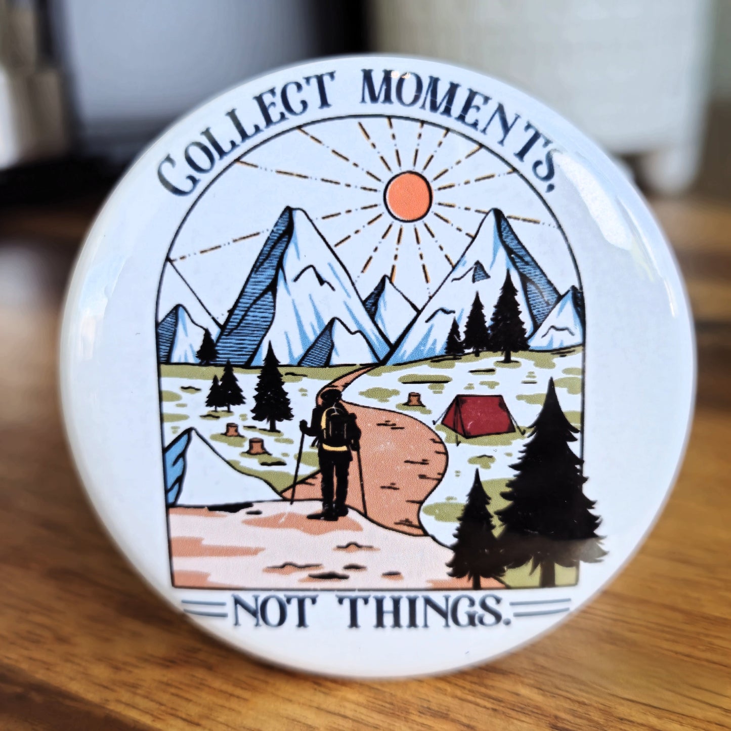"Collect Moments Not Things" Magnet