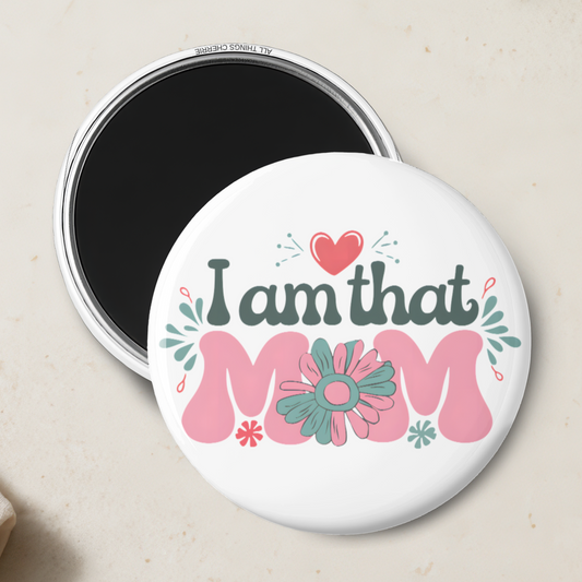 "I Am That Mom" Magnet