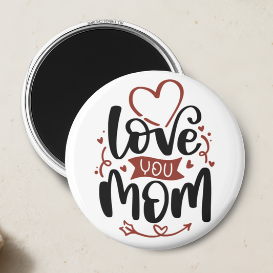 "Love You Mom" Magnet