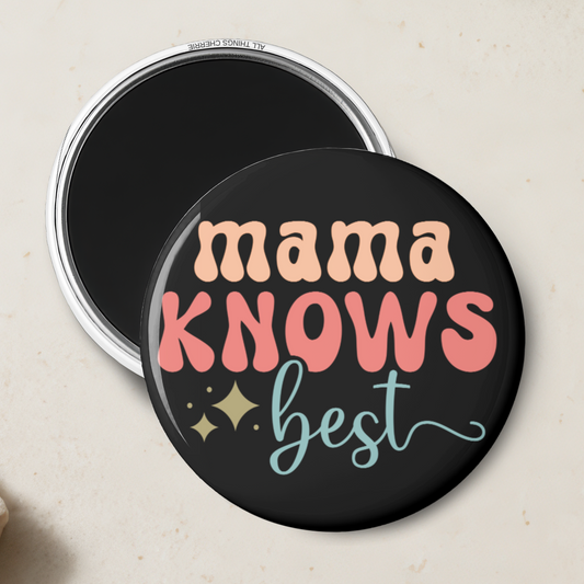 "Mama Knows  Best" Magnet