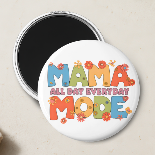 "Mama Mode All Day Everyday" Magnet
