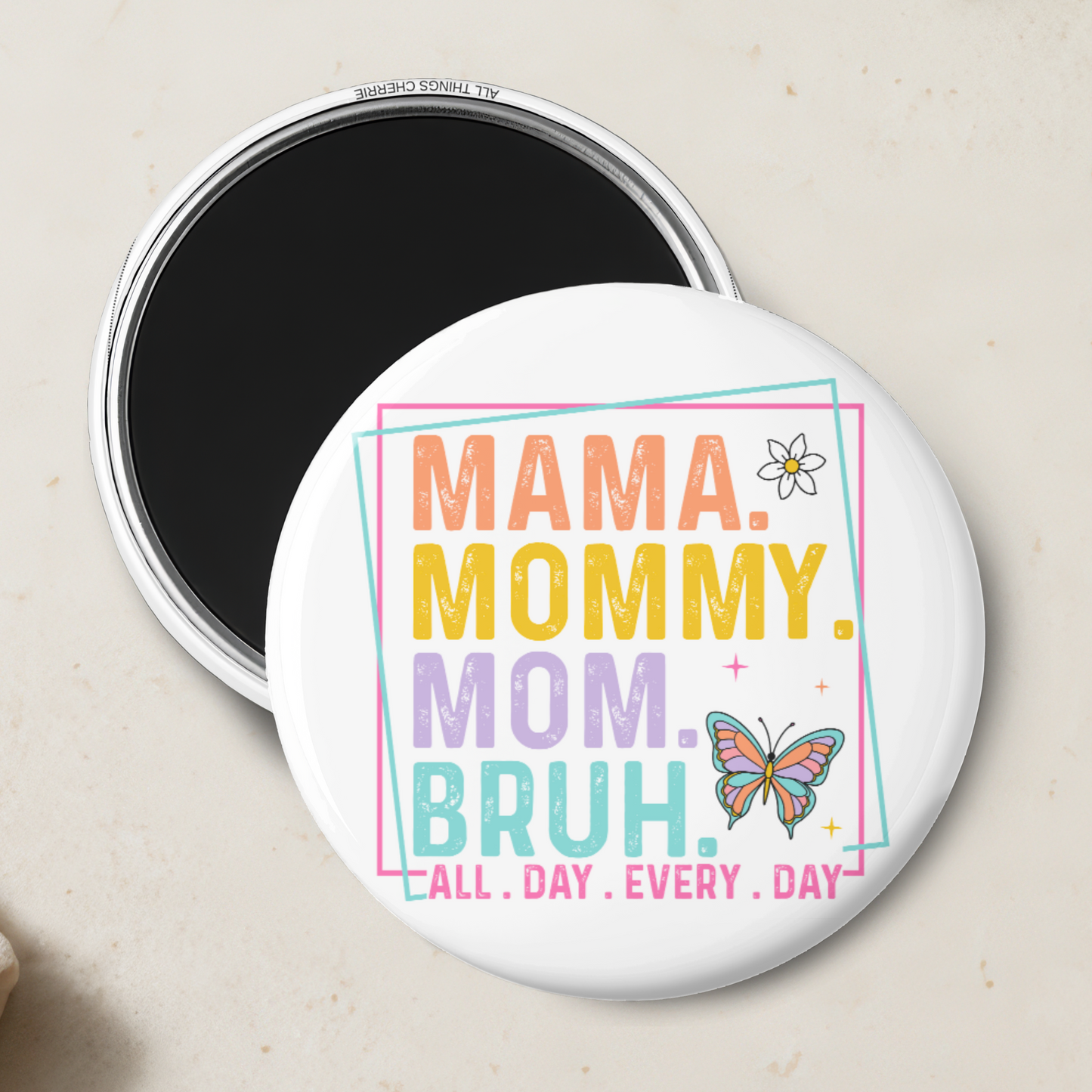 "Mama, Mommy, Mom, Bruh All Day Everyday" Magnet