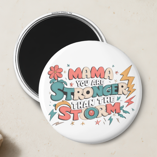 "Mama You Are Stronger Than The Storm" Magnet