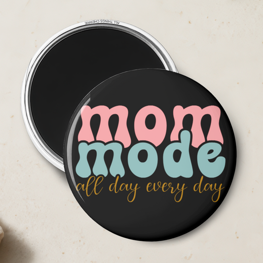 "Mom Mode All Day Everyday" Magnet