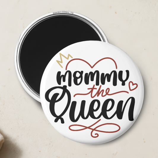 "Mommy The Queen" Magnet