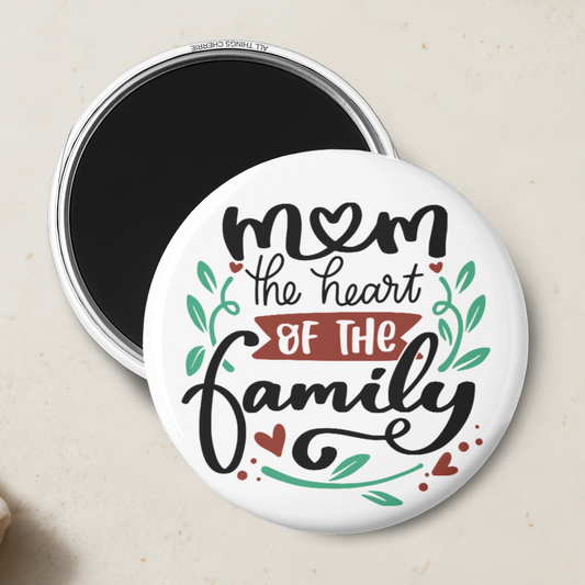 "Mom The Heart of The Family" Magnet