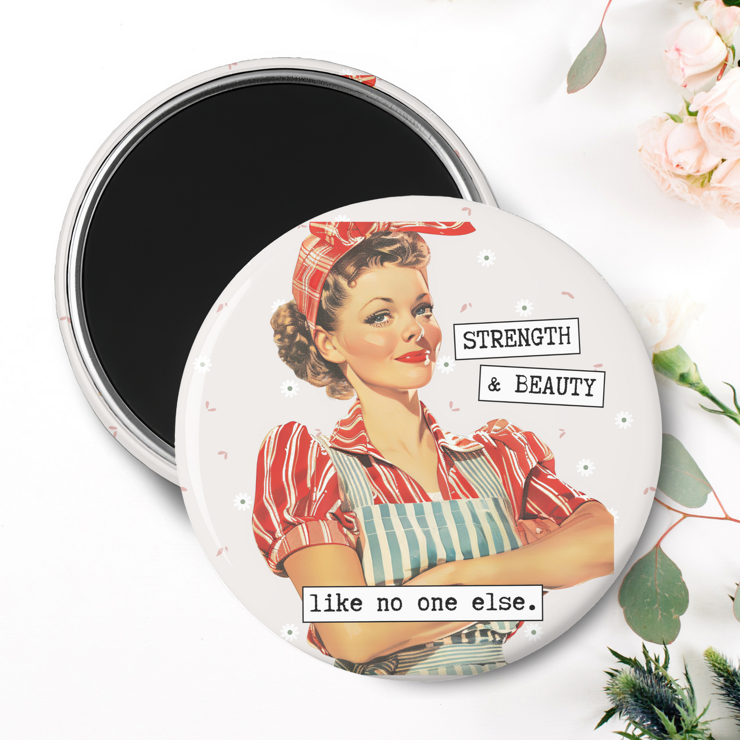 Strength & Beauty Like No One Else Magnet I 2.25" Round Photo Magnet I Snarky, Sassy, Sarcastic, Humor, Vintage, Retro Ladies, Funny Quotes, Handmade Gift